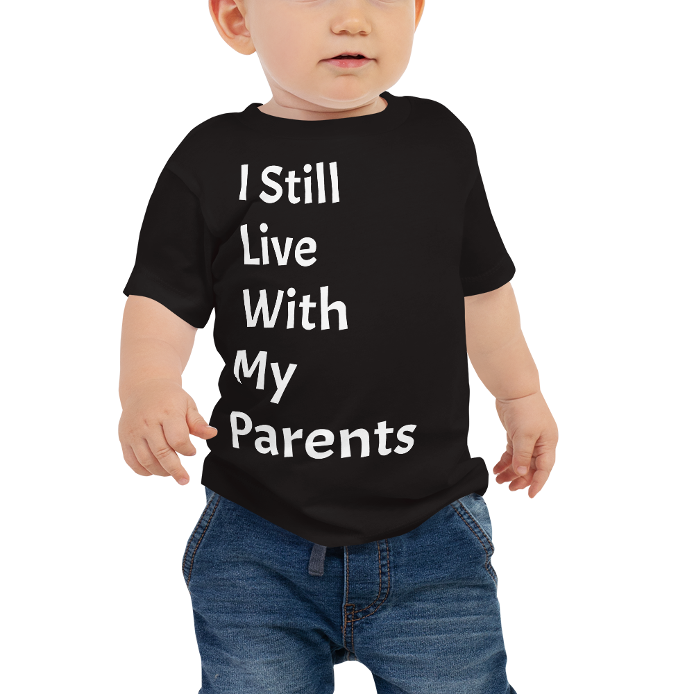 I Still Live With My Parents Fun Baby/Kids T-Shirt Perfect Gift for ...